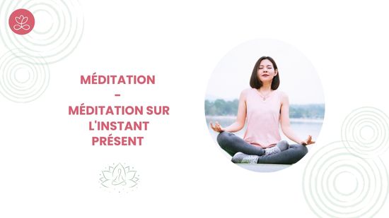 14. Méditation - Méditation sur l'instant présent 	avec Maryse Lehoux